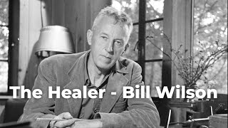 Bill Wilson: The Founder of Alcoholics Anonymous & The 12 Steps That Changed Millions of Lives
