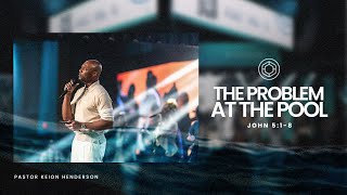 The Problem at the Pool // Pastor Keion Henderson