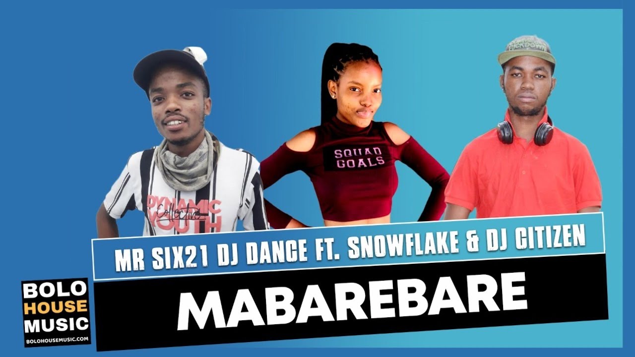 Mr Six21 DJ Dance - Mabarebare ft. Snowflake & DJ Citizen