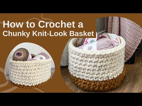 How to Crochet a Chunky a Knit-Look Basket with Jumbo Yarn