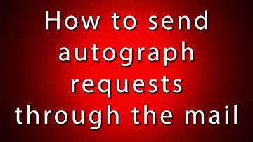 How to Send Autograph Requests Through the Mail
