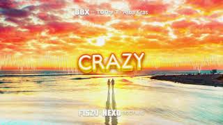 BBX feat Tony T & Alba Kras  - Crazy (Fiszu & Nexo Bootleg)