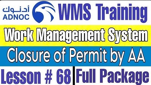 Closure of Permit by Area Authority AA as per ADNOC WMS | Lecture # 68