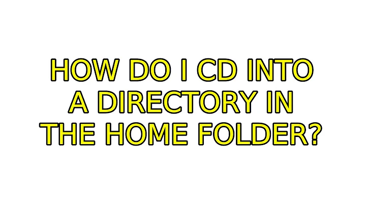 Ubuntu: How do I cd into a directory in the home folder? (2 Solutions!!)