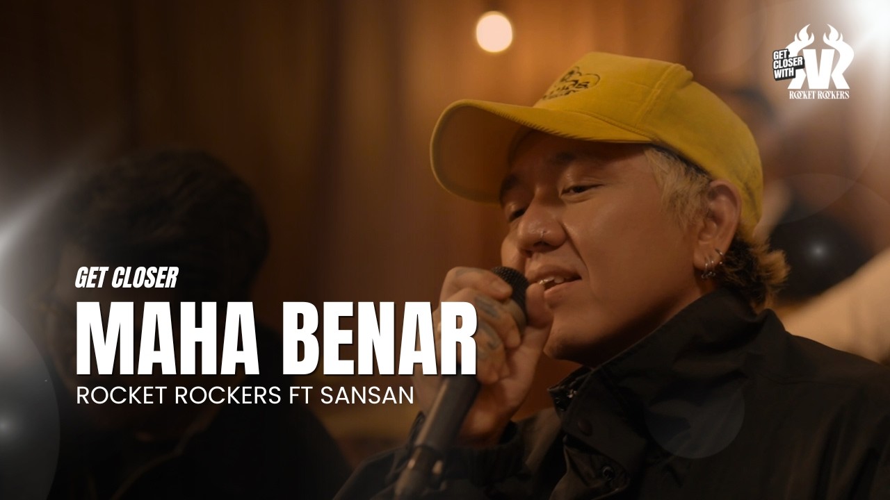 GET CLOSER with ROCKET ROCKERS feat. Sansan Pee Wee Gaskins - Maha Benar