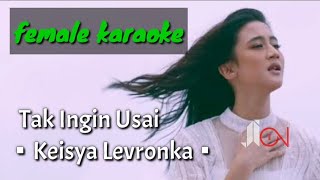 Tak Ingin Usai - Keisya Levronka (female karaoke)