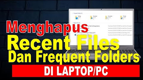Cara Menghapus Recent Files dan Frequent Folders Di Windows 10 | Mudah Dan Cepat