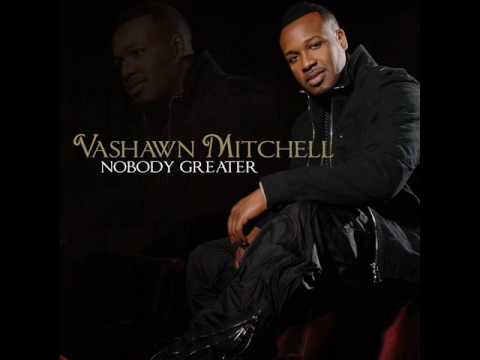Nobody Greater by VaShawn Mitchell