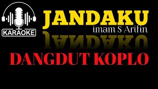 JANDAKU - KARAOKE [] DANGDUT KOPLO [] IMAM S ARIFIN