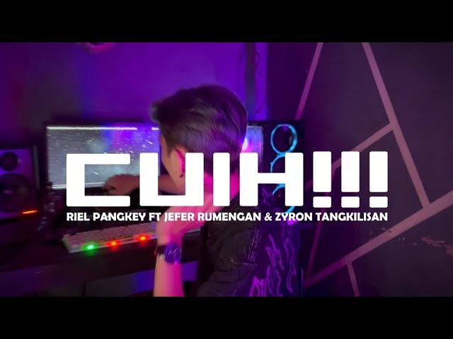 CUIH!!! - Riel Pangkey ft Jefer Rumengan & Zyron Remixer class=