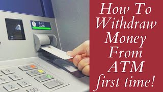 How to withdraw money from ATM | How to use ATM card for the very first time!!!