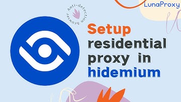 How to setup lunaproxy residential proxy in Hidemium?proxy for facebook，web scraping side hustle