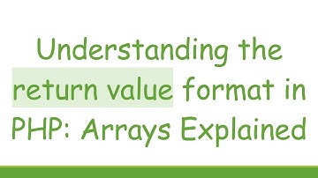 Understanding the return value format in PHP: Arrays Explained