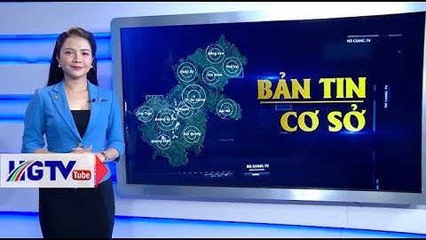 Bản tin cơ sở Hà Giang - Ngày 26/3/2024