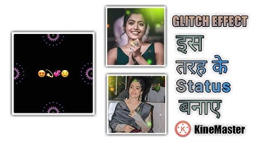 How To Make Glitch Effect Whatsapp Status Editing In Kinemaster ll Kinemaster Status Editing