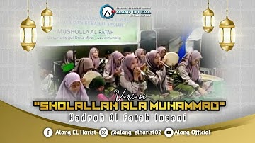 Variasi "SHOLALLAHU ALA MUHAMMAD" Hadroh Putri "AL FATAH INSANI" || Alang Official