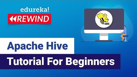 Apache Hive Tutorial For Beginners  |  Big Data Training | Edureka | Big Data Rewind - 4