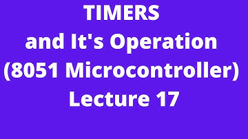 Timers and Its Operation (8051 Microcontroller)