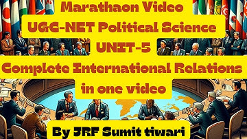 Marathaon Video UGC-NET Political Science UNIT-5 Complete International Relations in one video