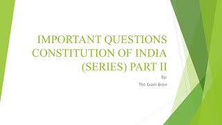 Important Questions Part 2 on Constitution of India | Must-Know for Competitive Exams 2025