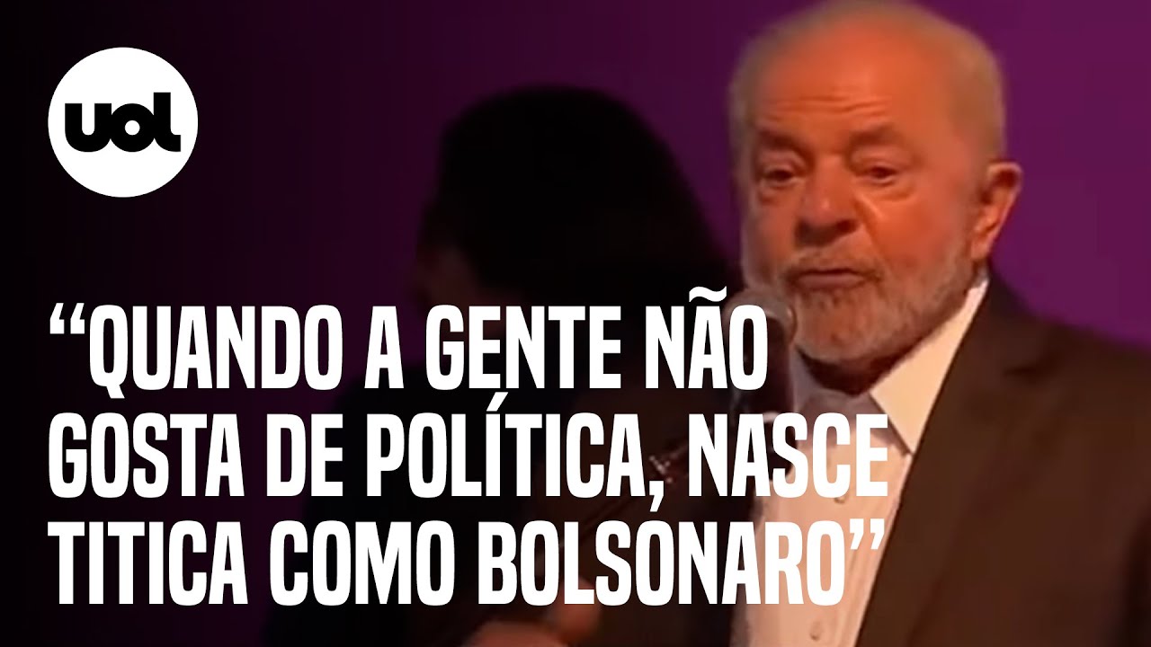 Lula: 'Quando a gente não gosta de política, nasce uma titica como ...