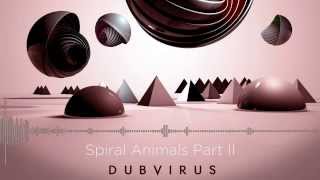 Dubvirus - Spiral Animals Part II