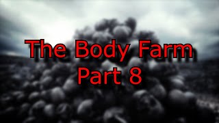 The Body Farm Part 8 | CREEPYPASTA