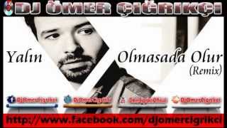 Yalın-Olmasada Olur Remi̇x 2013 Yeni Dj Ömer Çığrıkçı