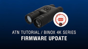 Firmware Update for ATN BinoX 4K - How To Guide
