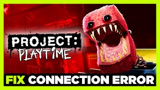 How to FIX PROJECT: PLAYTIME Connection / Server Error!