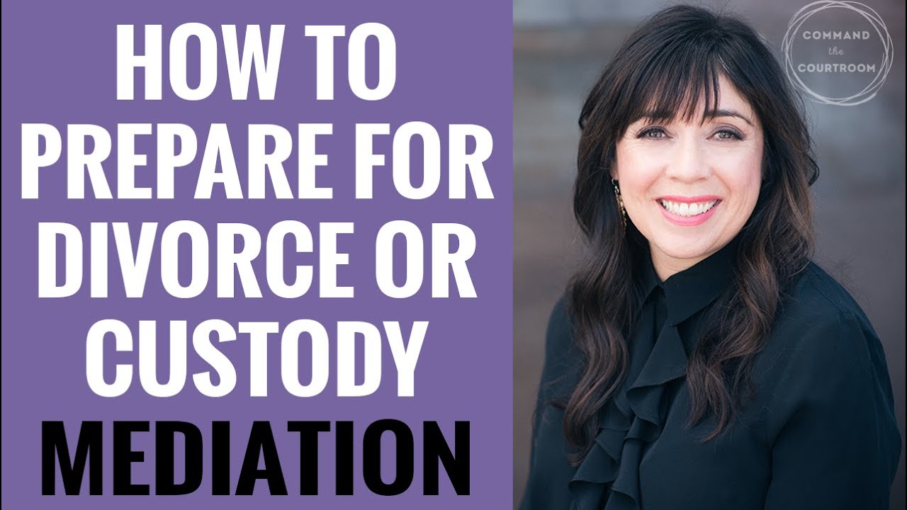 How to Prepare for Divorce Mediation or Child Custody Mediation - YouTube