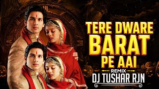 Tere Dware Pe Aai Barat ( Unlimited Dance ) Dj Tushar Rjn 