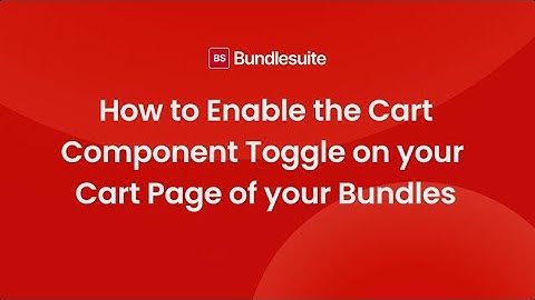 How to Enable the Cart Component Toggle on your Cart Page of your Bundles | BundleSuite Tutorial