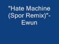 Ewun hate machine spor remix