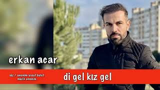 di gel kız gel-erkan acar