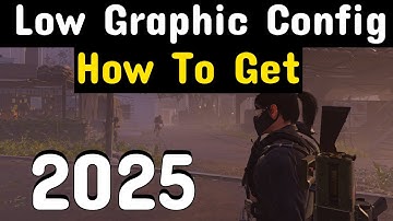 Division 2 How to get the Low Graphic Config in 2025