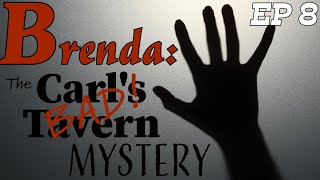 Brenda: The Carl's Bad Tavern Mystery | EP8 | Her Best Friend Speaks Part 2  | With Ken Mains
