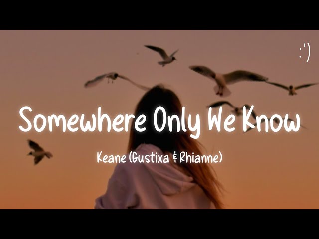 Keane - Somewhere Only We Know (Lyrics) Gustixa u0026 Rhianne class=