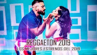 REGGAETON 2019 REGGAETON 2019 ESTRENOS 2019 REGGAETON LO MAS ESCUCHADO DEL 2019