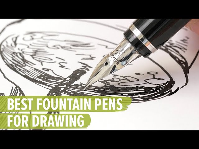 The Best Fountain Pens for Drawing 