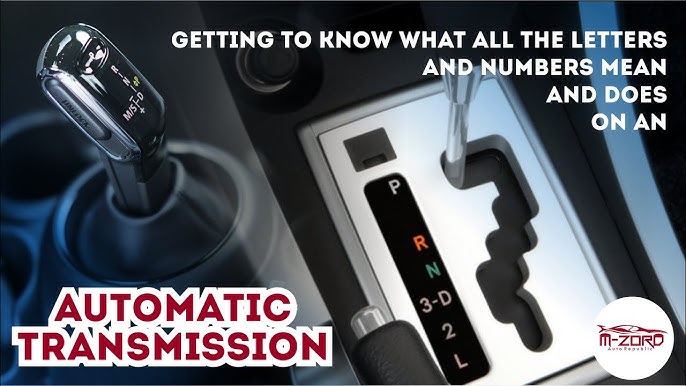 The Meaning Of Automatic Gear Shift Letters And Numbers