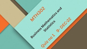 MTH302  Business Mathematics and Statistics Quiz No 1
