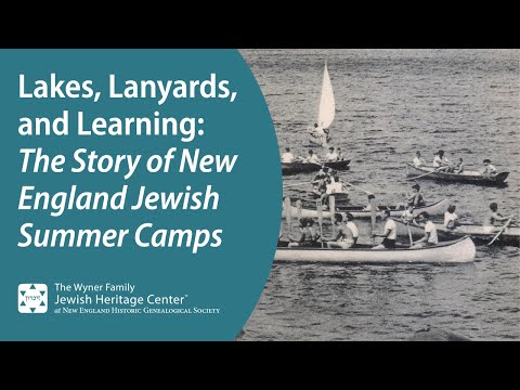 Lakes, Lanyards, and Learning: The Story of New England Jewish Summer Camps