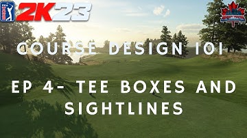 Course Design 101 (PGA Tour 2K23) Episode 4 - Tee Boxes and Sightlines