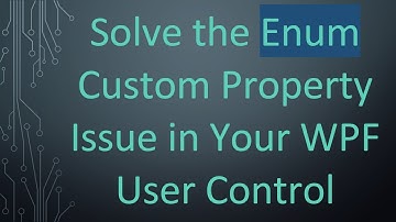 Solve the Enum Custom Property Issue in Your WPF User Control