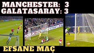 Manchester United:3 Galatasaray:3 Unutulmaz Bir Maç