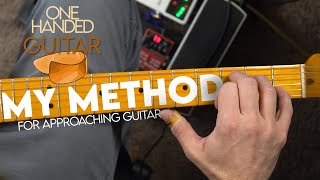 One Handed Guitar _ My Method for Approaching Guitar