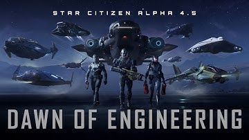 Star Citizen | Alpha 4.5: Dawn of Engineering