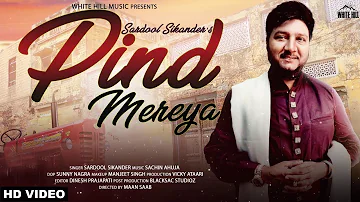 Pind Mereya (Full Song) Sardool Sikander | Sachin Ahuja | Harjinder Mal | White Hill Music