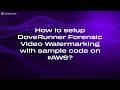 How to setup DoveRunner Forensic Video Watermarking with sample code on #AWS